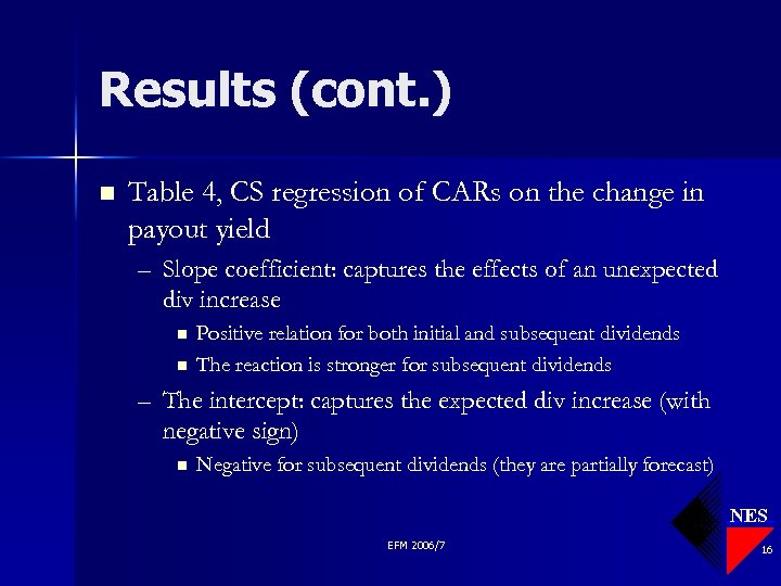 Results (cont. ) n Table 4, CS regression of CARs on the change in