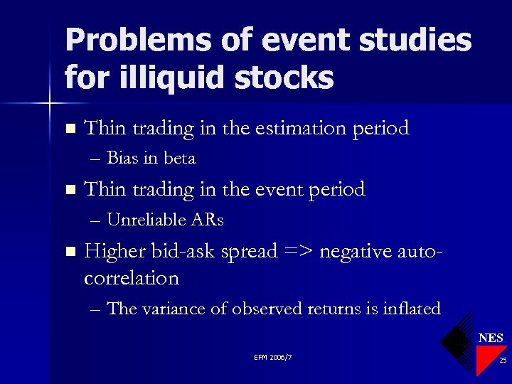 Problems of event studies for illiquid stocks n Thin trading in the estimation period