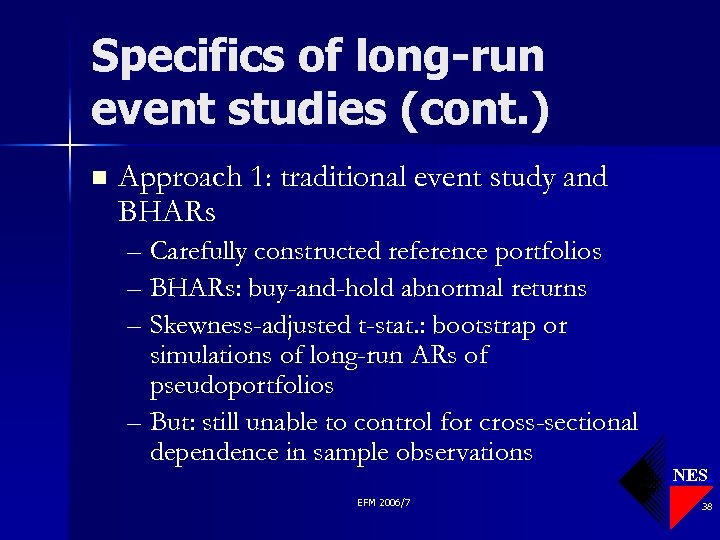 Specifics of long-run event studies (cont. ) n Approach 1: traditional event study and