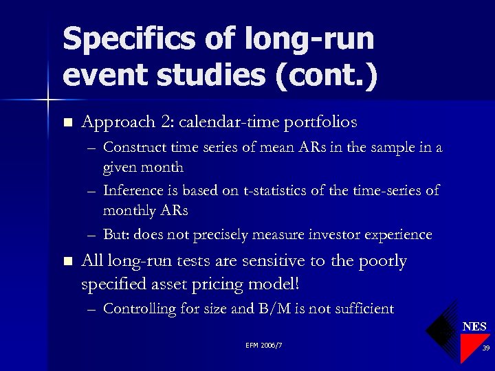 Specifics of long-run event studies (cont. ) n Approach 2: calendar-time portfolios – Construct