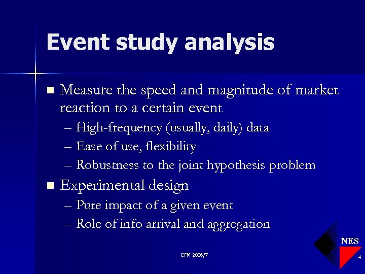 Event study analysis n Measure the speed and magnitude of market reaction to a