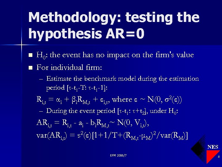Methodology: testing the hypothesis AR=0 n n H 0: the event has no impact