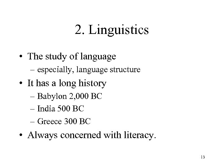 2. Linguistics • The study of language – especially, language structure • It has