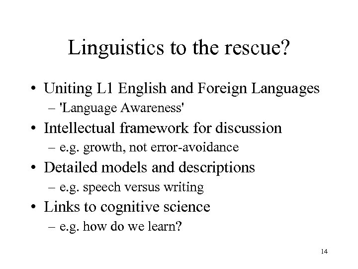 Linguistics to the rescue? • Uniting L 1 English and Foreign Languages – 'Language