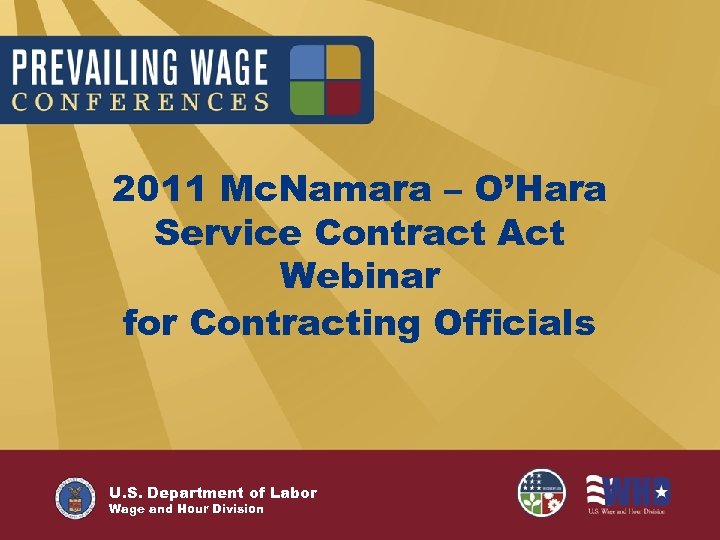 2011 Mc. Namara – O’Hara Service Contract Act Webinar for Contracting Officials U. S.