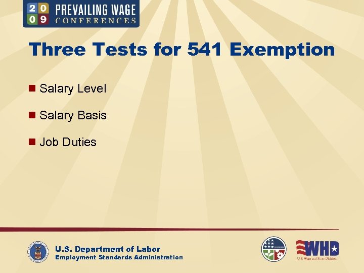 Three Tests for 541 Exemption n Salary Level n Salary Basis n Job Duties