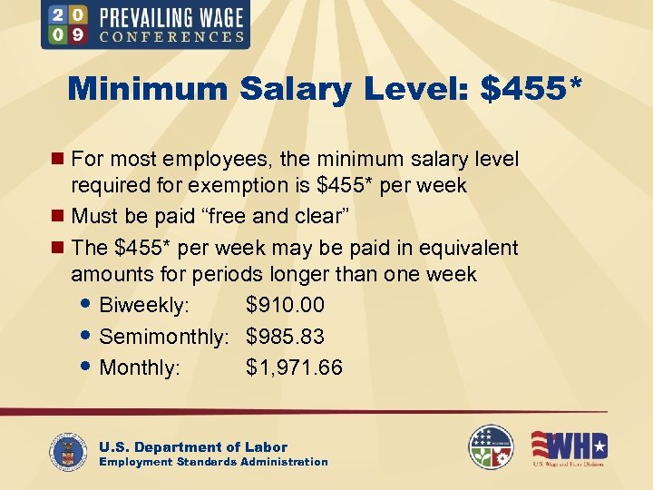 Minimum Salary Level: $455* n For most employees, the minimum salary level required for