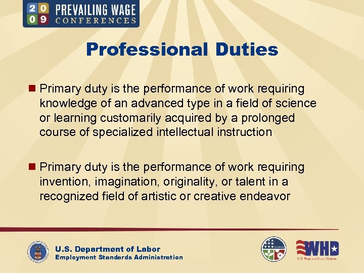 Professional Duties n Primary duty is the performance of work requiring knowledge of an