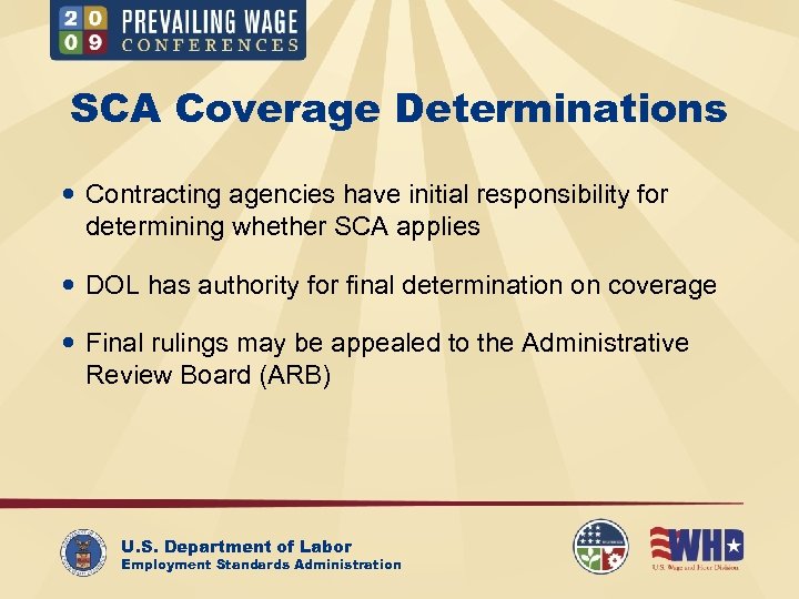 SCA Coverage Determinations Contracting agencies have initial responsibility for determining whether SCA applies DOL