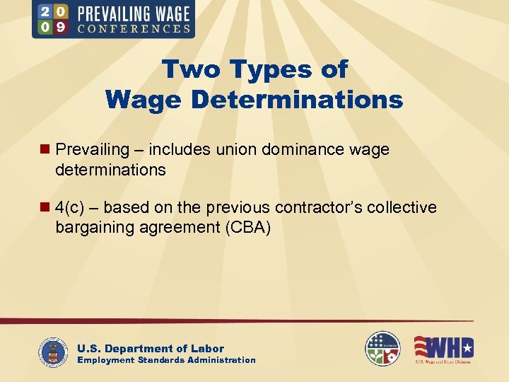 Two Types of Wage Determinations n Prevailing – includes union dominance wage determinations n