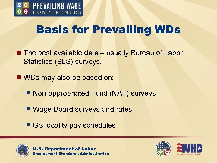 Basis for Prevailing WDs n The best available data – usually Bureau of Labor