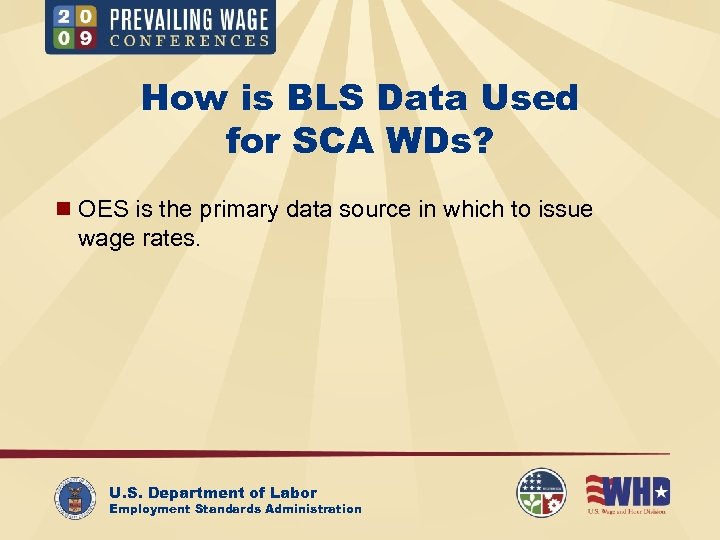 How is BLS Data Used for SCA WDs? n OES is the primary data