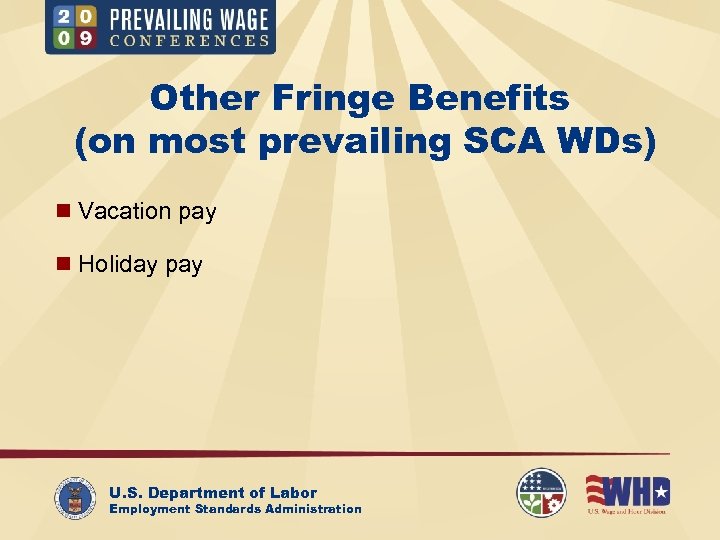 Other Fringe Benefits (on most prevailing SCA WDs) n Vacation pay n Holiday pay