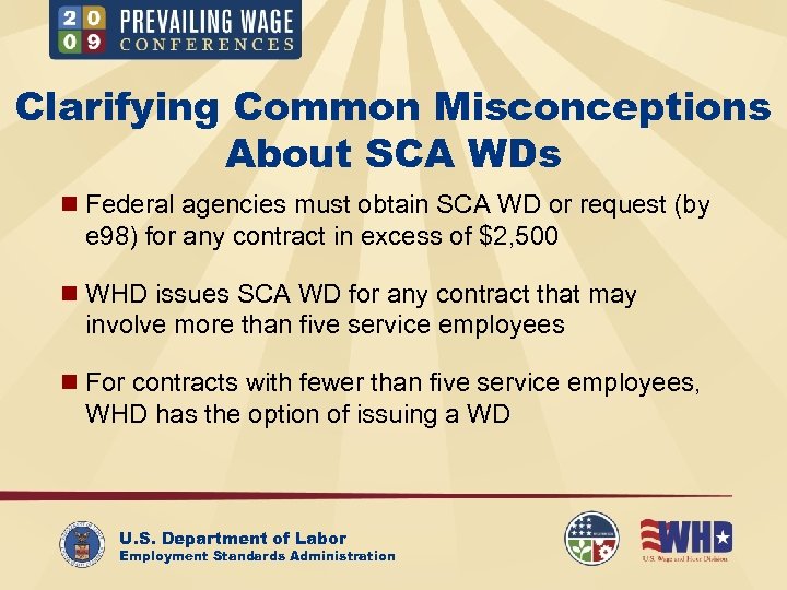 Clarifying Common Misconceptions About SCA WDs n Federal agencies must obtain SCA WD or