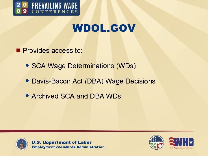 WDOL. GOV n Provides access to: SCA Wage Determinations (WDs) Davis-Bacon Act (DBA) Wage