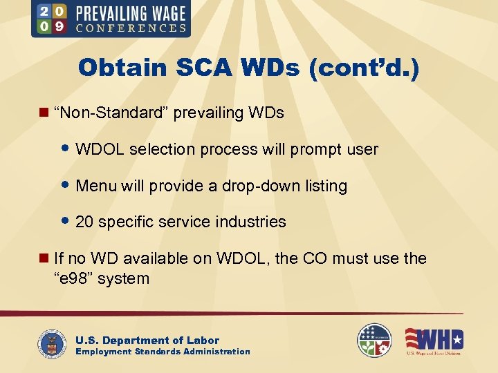 Obtain SCA WDs (cont’d. ) n “Non-Standard” prevailing WDs WDOL selection process will prompt