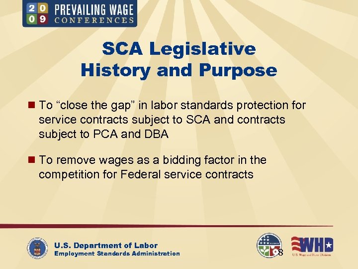 SCA Legislative History and Purpose n To “close the gap” in labor standards protection