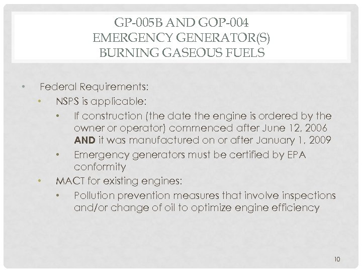 GP-005 B AND GOP-004 EMERGENCY GENERATOR(S) BURNING GASEOUS FUELS • Federal Requirements: • NSPS