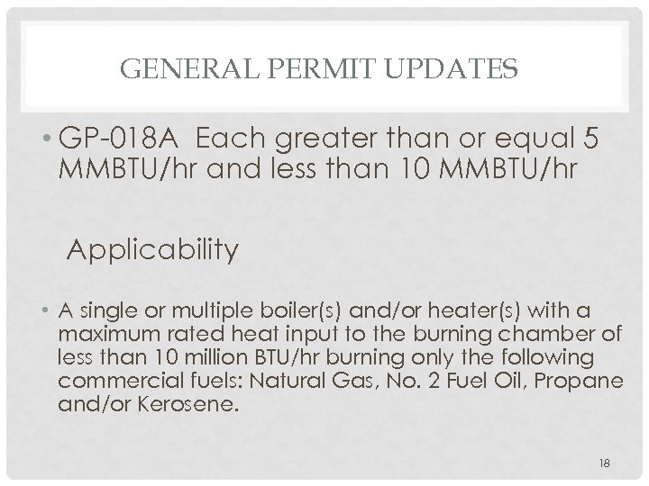 GENERAL PERMIT UPDATES • GP-018 A Each greater than or equal 5 MMBTU/hr and