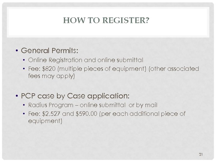 HOW TO REGISTER? • General Permits: • Online Registration and online submittal • Fee: