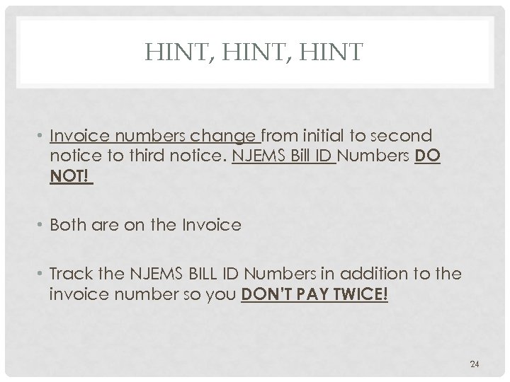 HINT, HINT • Invoice numbers change from initial to second notice to third notice.