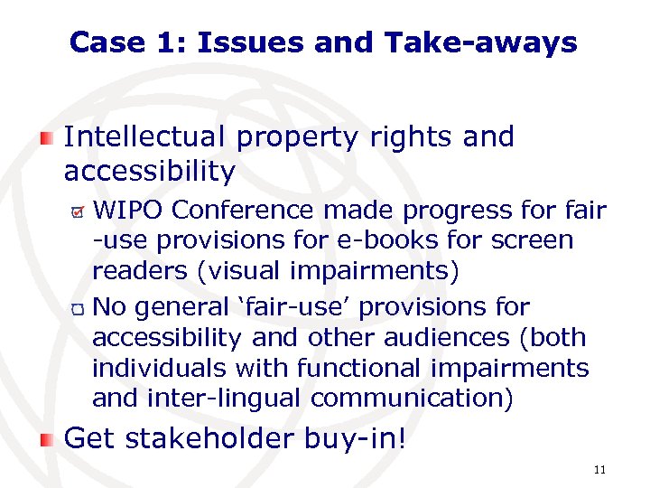 Case 1: Issues and Take-aways Intellectual property rights and accessibility WIPO Conference made progress
