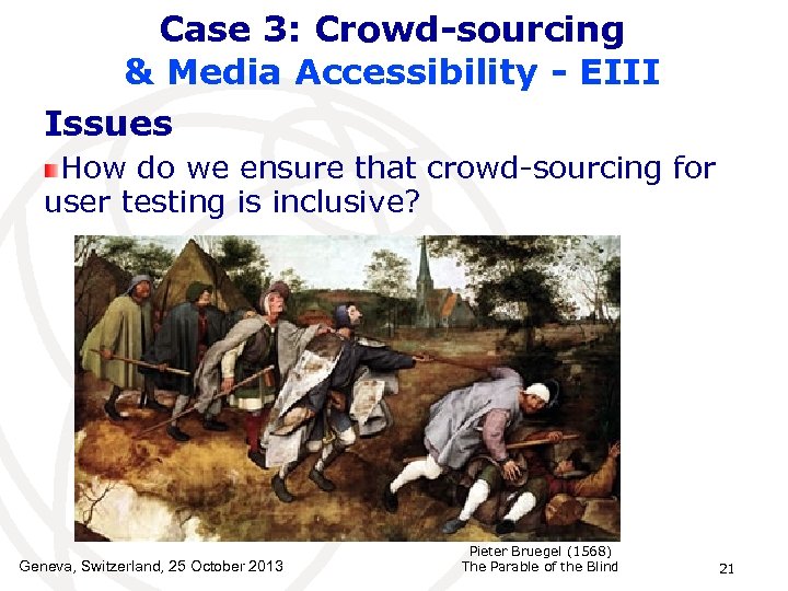 Case 3: Crowd-sourcing & Media Accessibility - EIII Issues How do we ensure that