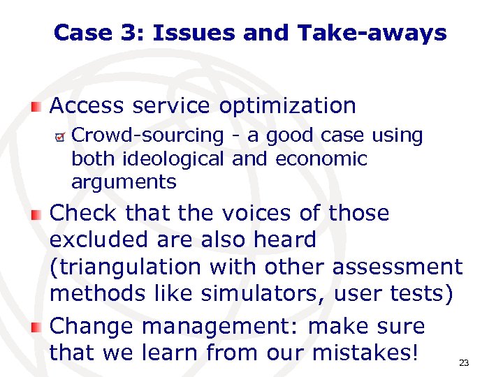 Case 3: Issues and Take-aways Access service optimization Crowd-sourcing - a good case using