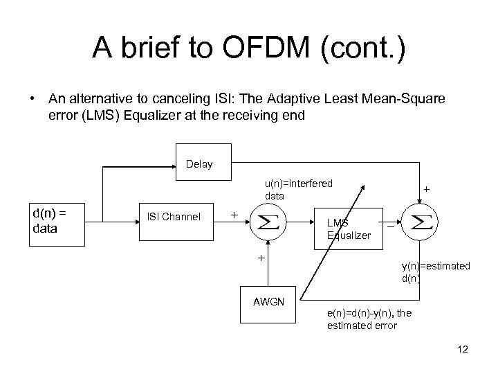 A brief to OFDM (cont. ) • An alternative to canceling ISI: The Adaptive
