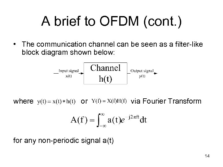 A brief to OFDM (cont. ) • The communication channel can be seen as