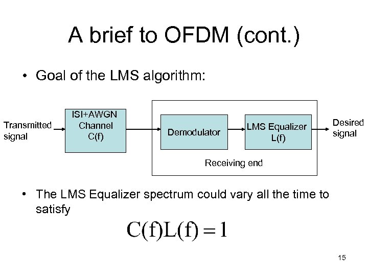 A brief to OFDM (cont. ) • Goal of the LMS algorithm: Transmitted signal