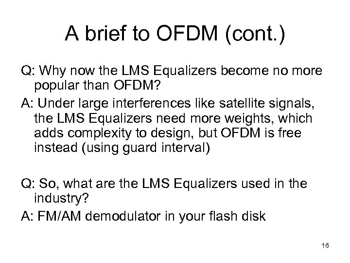 A brief to OFDM (cont. ) Q: Why now the LMS Equalizers become no