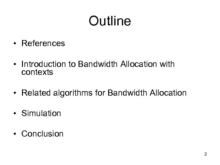 Outline • References • Introduction to Bandwidth Allocation with contexts • Related algorithms for