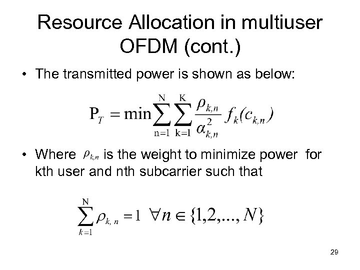 Resource Allocation in multiuser OFDM (cont. ) • The transmitted power is shown as