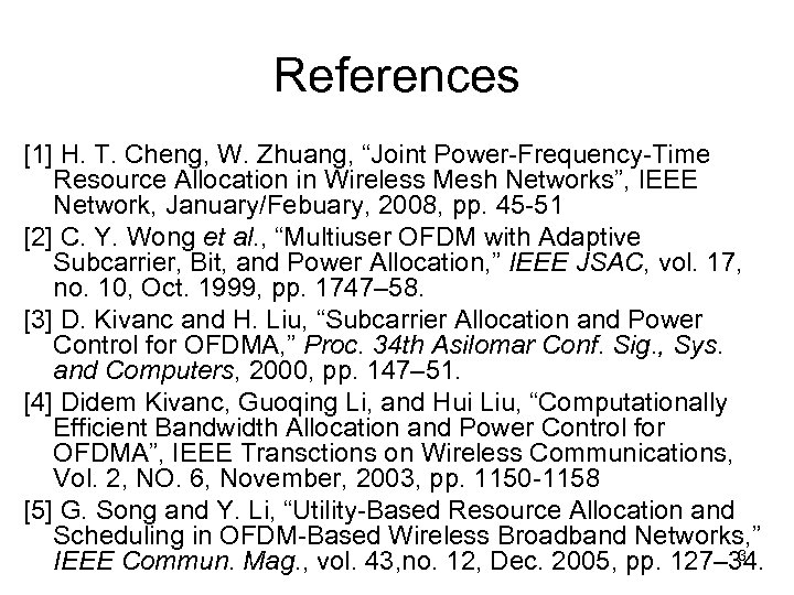 References [1] H. T. Cheng, W. Zhuang, “Joint Power-Frequency-Time Resource Allocation in Wireless Mesh