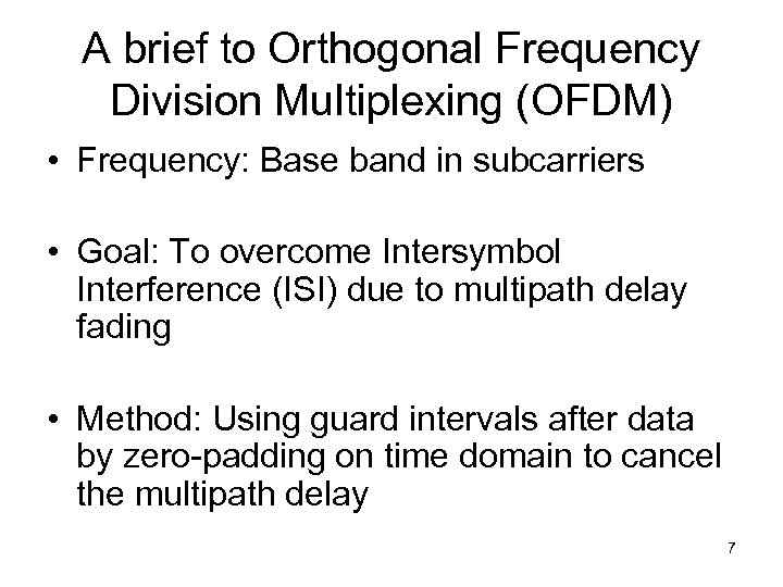 A brief to Orthogonal Frequency Division Multiplexing (OFDM) • Frequency: Base band in subcarriers