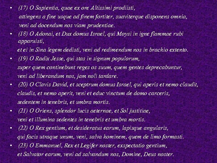  • (17) O Sapientia, quae ex ore Altissimi prodiisti, attingens a fine usque