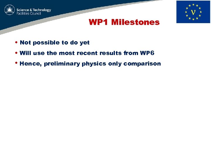WP 1 Milestones • Not possible to do yet • Will use the most