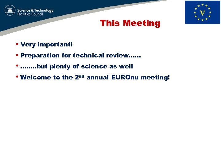 This Meeting • Very important! • Preparation for technical review…… • ……. . but