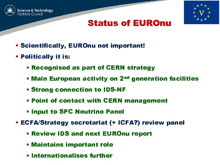 Status of EUROnu • Scientifically, EUROnu not important! • Politically it is: § Recognised