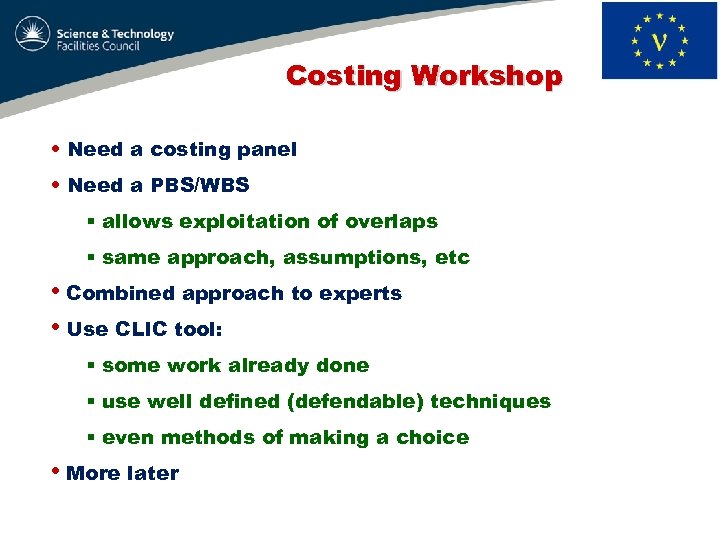 Costing Workshop • Need a costing panel • Need a PBS/WBS § allows exploitation