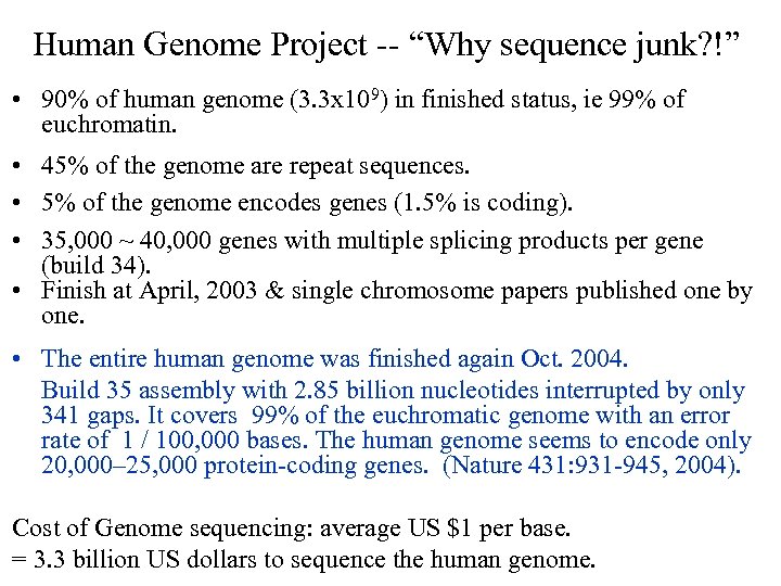Human Genome Project -- “Why sequence junk? !” • 90% of human genome (3.