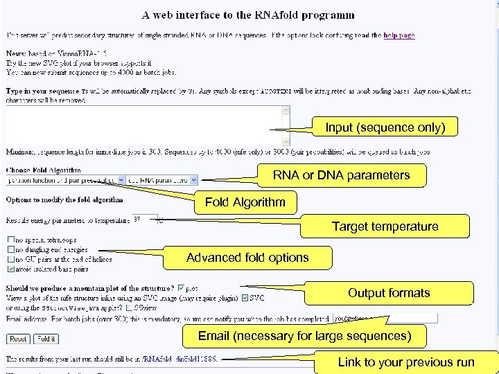 Input (sequence only) RNA or DNA parameters Fold Algorithm Target temperature Advanced fold options