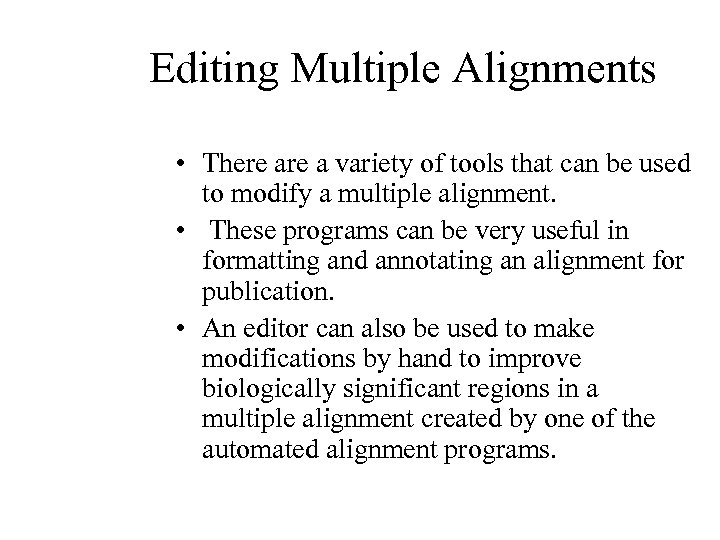 Editing Multiple Alignments • There a variety of tools that can be used to