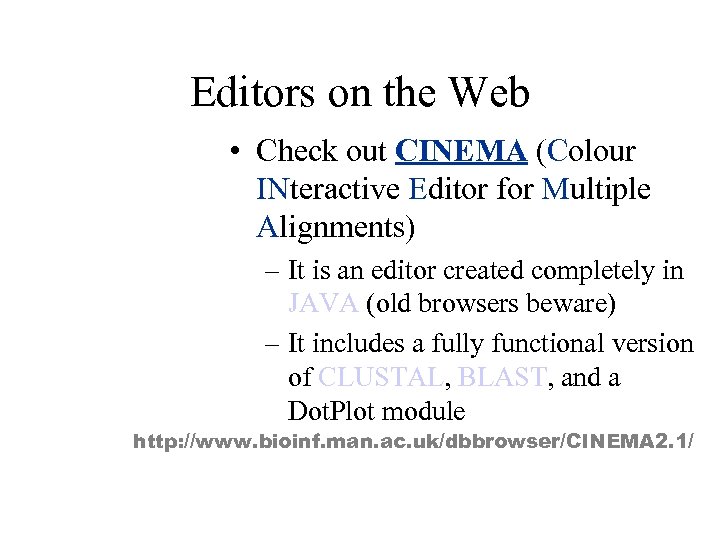 Editors on the Web • Check out CINEMA (Colour INteractive Editor for Multiple Alignments)