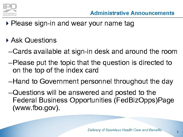 Administrative Announcements 4 Please sign-in and wear your name tag 4 Ask Questions –