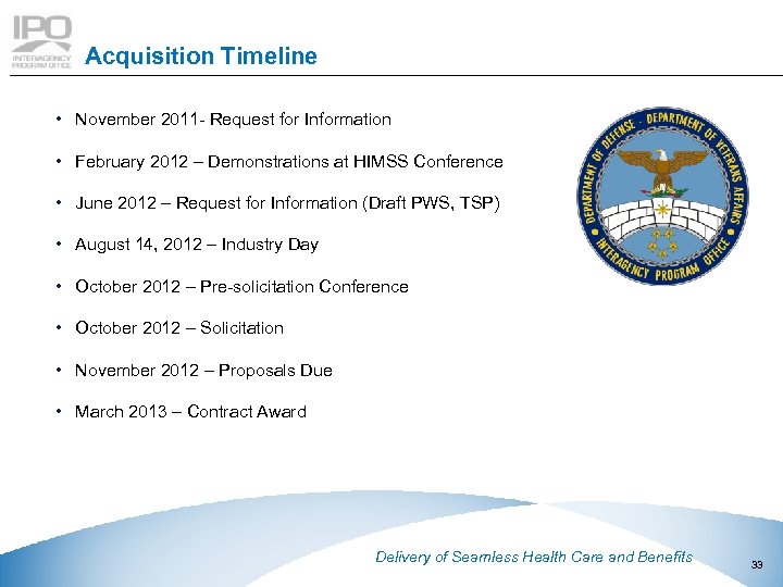 Acquisition Timeline • November 2011 - Request for Information • February 2012 – Demonstrations