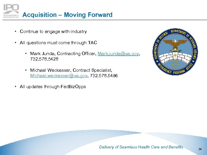 Acquisition – Moving Forward • Continue to engage with industry • All questions must