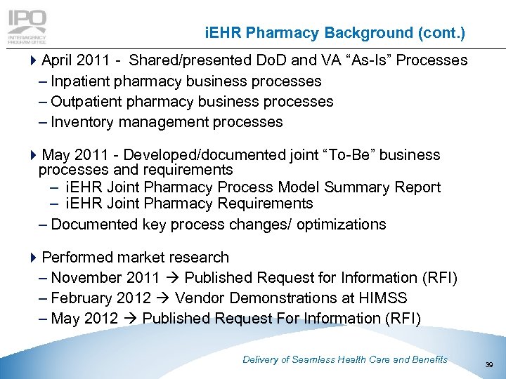 i. EHR Pharmacy Background (cont. ) 4 April 2011 - Shared/presented Do. D and