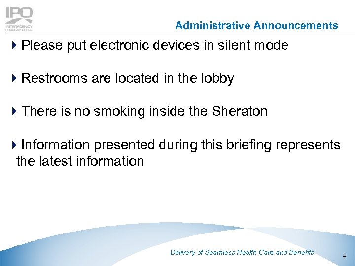 Administrative Announcements 4 Please put electronic devices in silent mode 4 Restrooms are located
